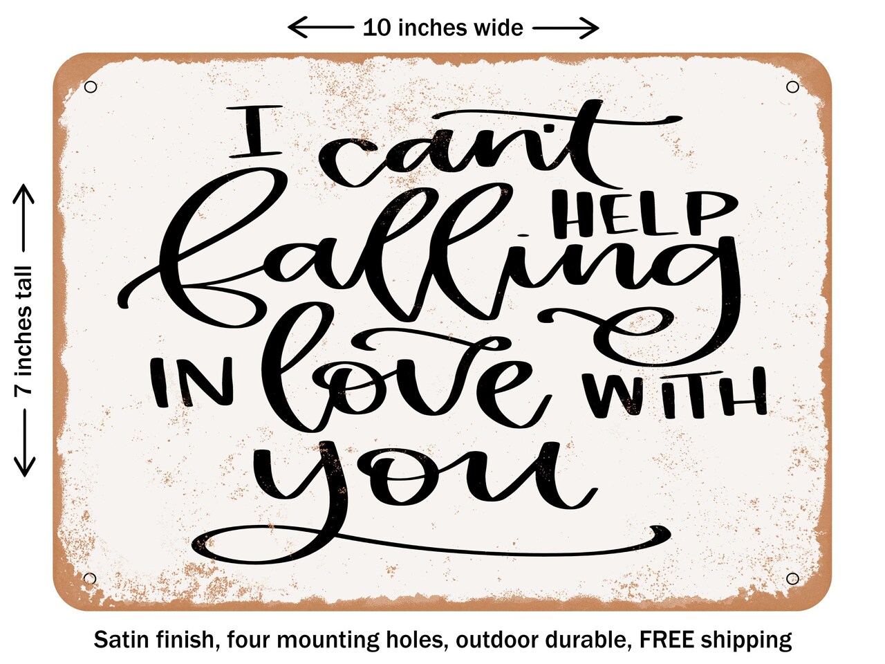 DECORATIVE METAL SIGN - I Cant Help Falling In Love With You - Vintage Rusty Look